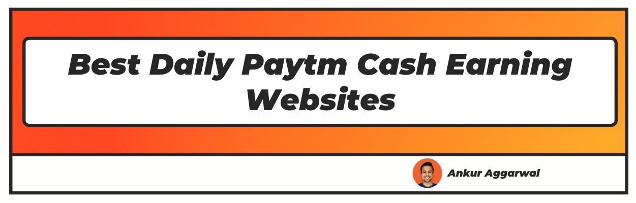 Daily paytm cash earning websites