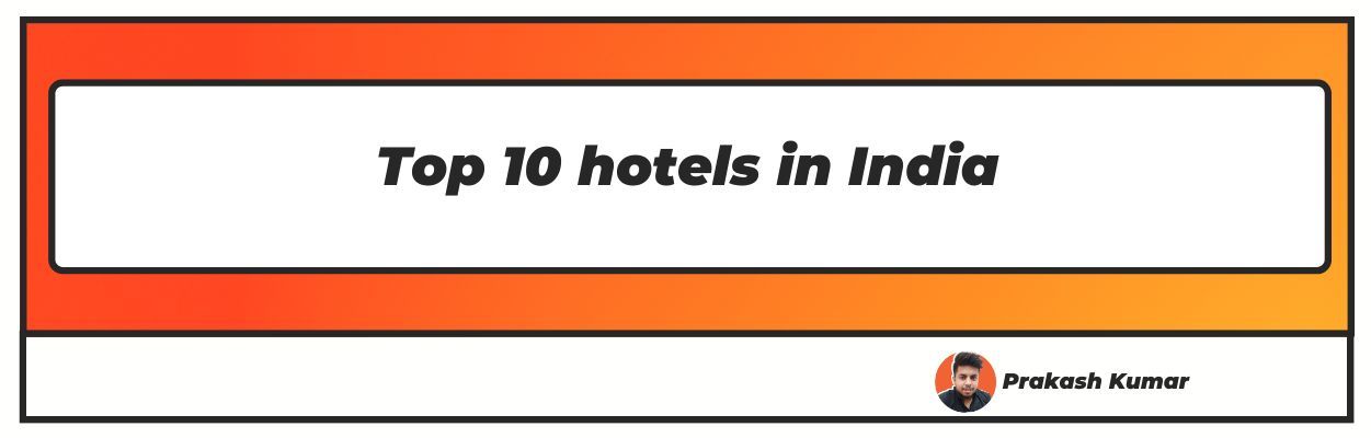 Top 10 hotels in India