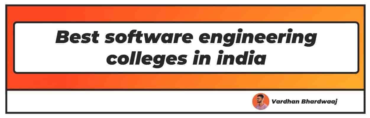 best-software-engineering-colleges-in-india-2022