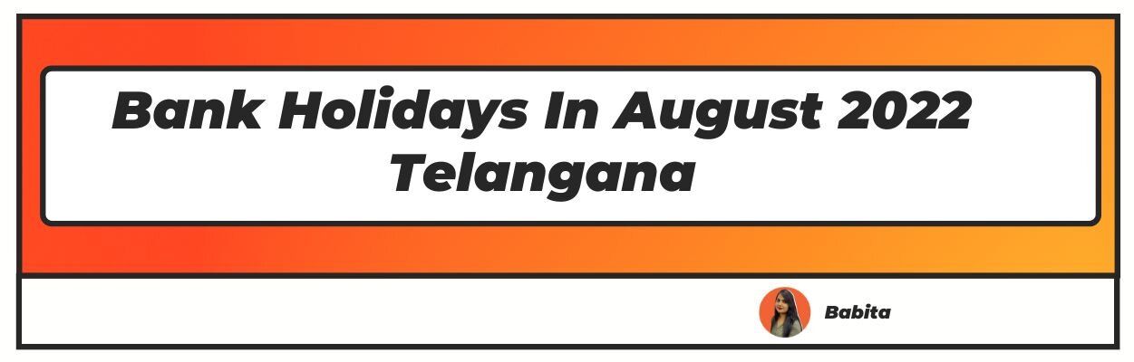 Bank Holidays In August 2022 Telangana