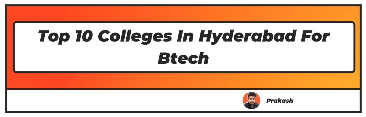 Top 10 Colleges In Hyderabad For Btech