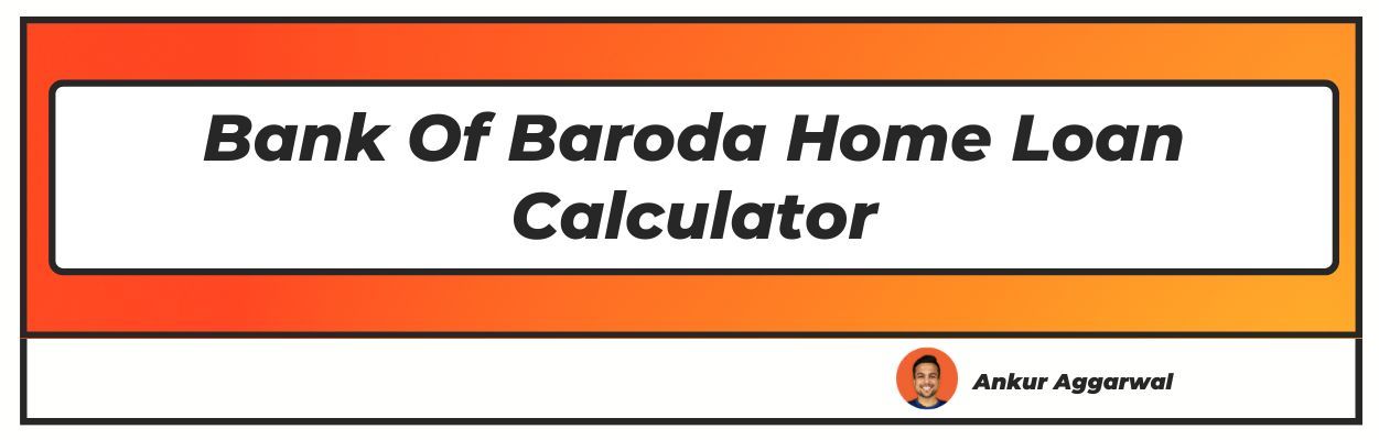 Bank Of Baroda Home Loan Calculator 7676