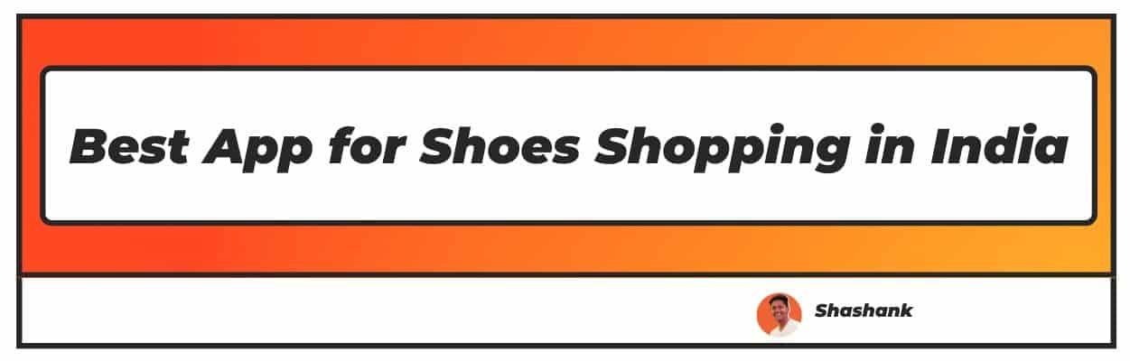 Best App for Shoes Shopping in India