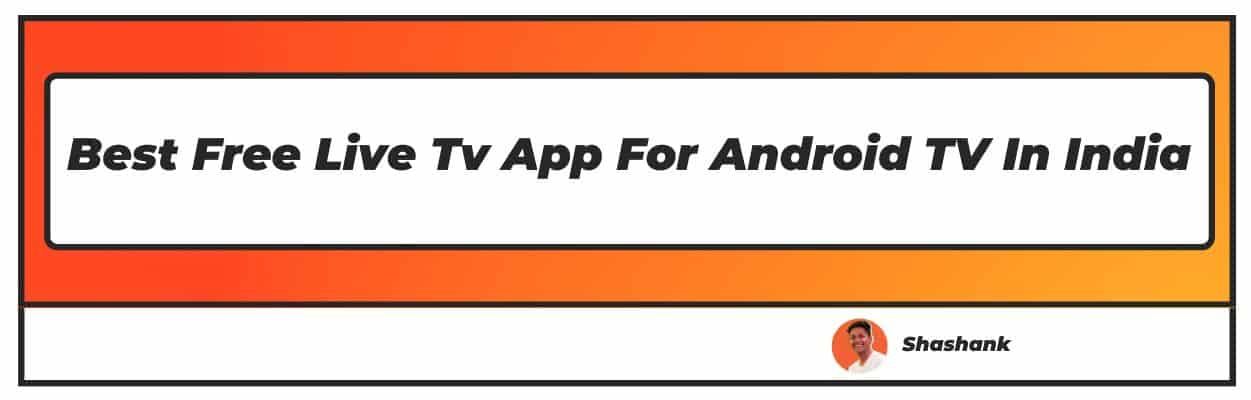 Best Free Live Tv App For Android Tv In India