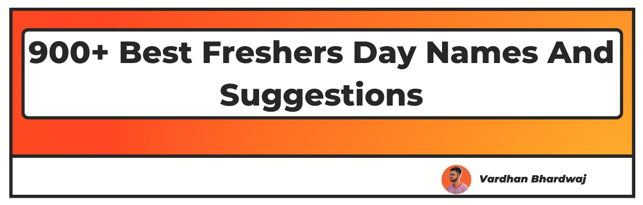 Best Freshers Day Names And Suggestions