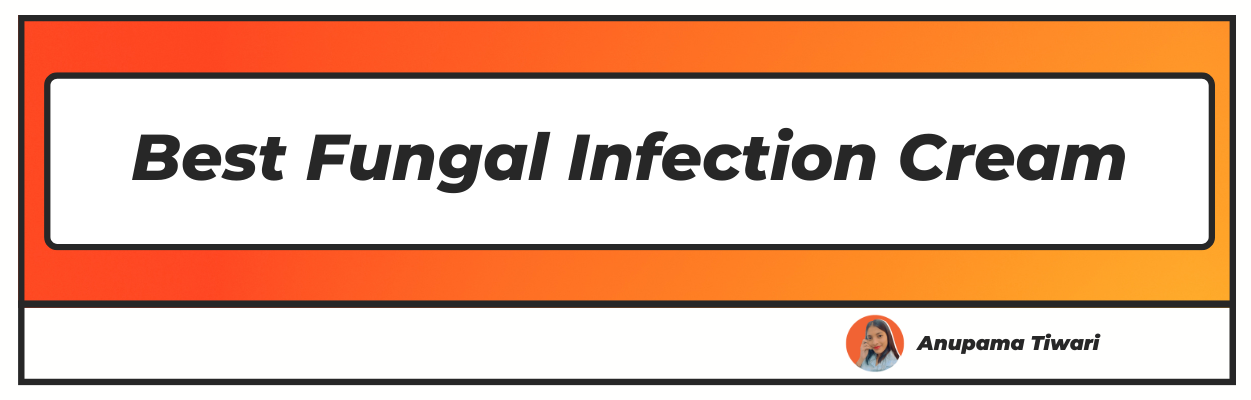 Best Fungal Infection Cream