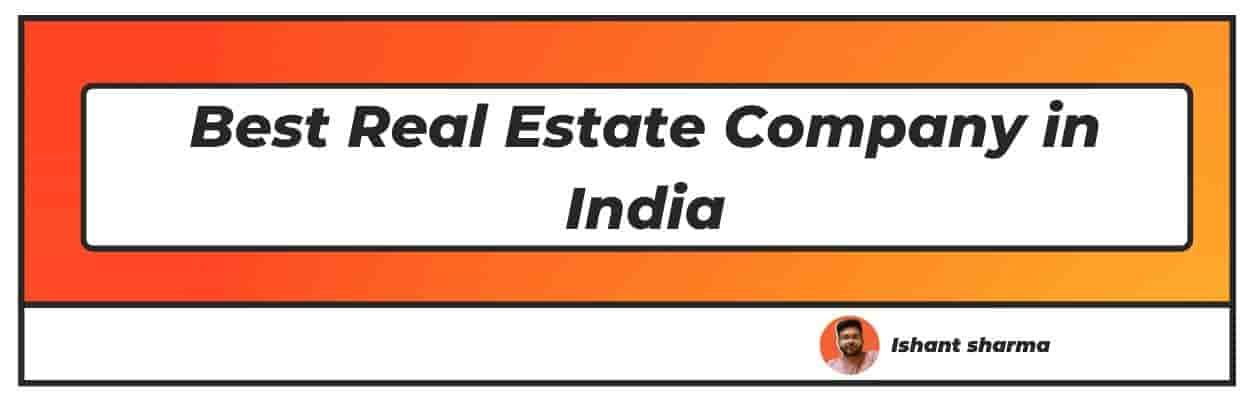 best real estate company in india