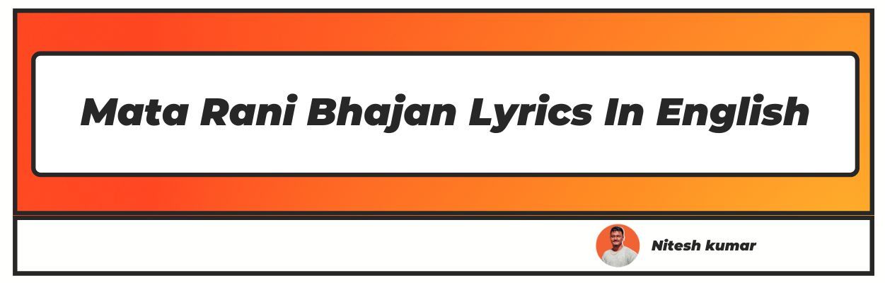 Mata Rani Bhajan Lyrics In English