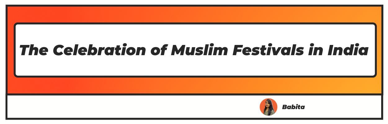 The Celebration Of Muslim Festivals In India 2022 