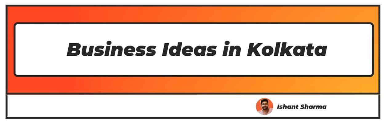 Business Ideas in Kolkata