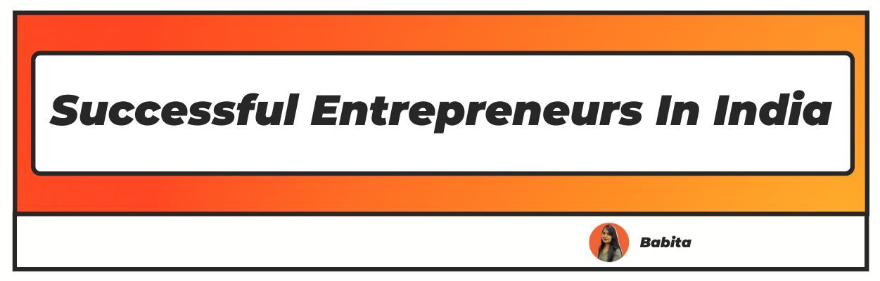 successful entrepreneurs in india