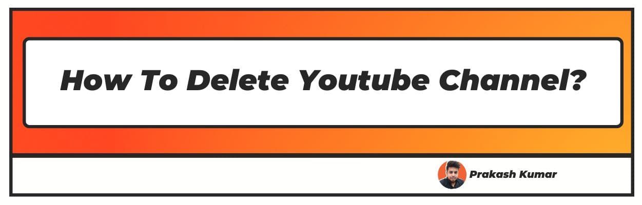 How To Delete Youtube Channel?