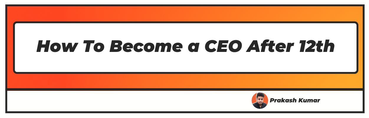 How To Become a CEO After 12th