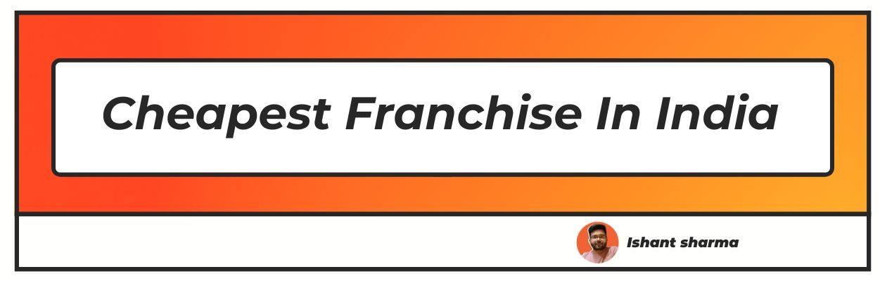 cheapest franchise in india