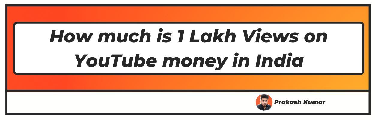 How much is 1 Lakh Views on YouTube money in India