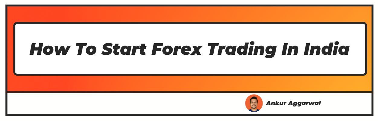 How To Start Forex Trading In India