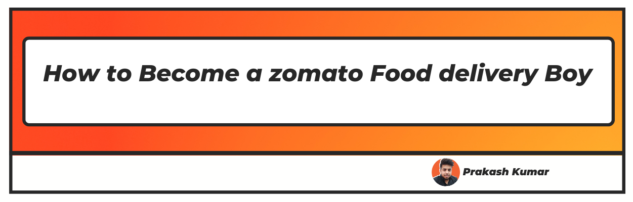 How to Become a zomato Food delivery Boy