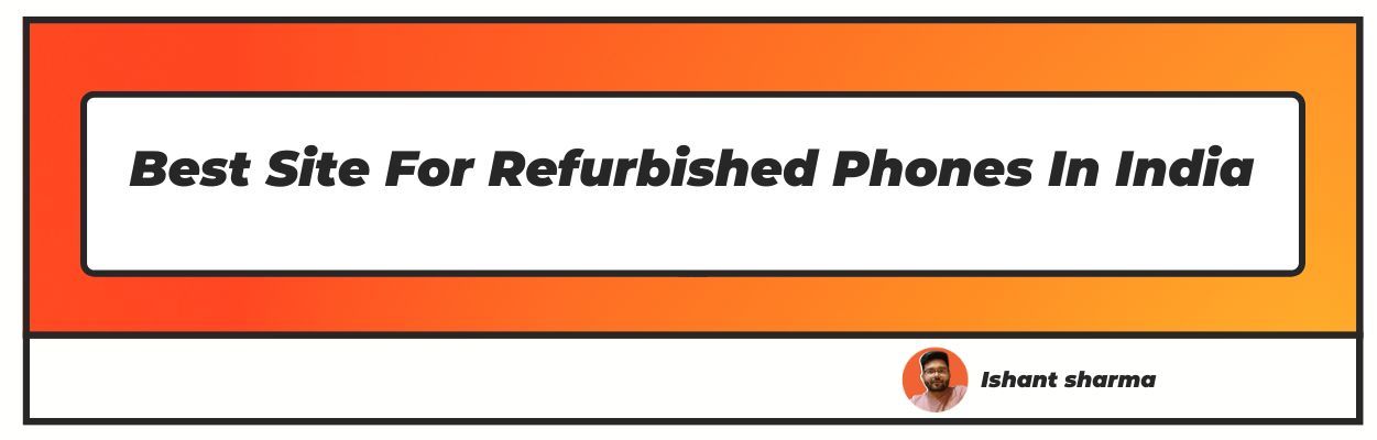 Best Site For Refurbished Phones In India