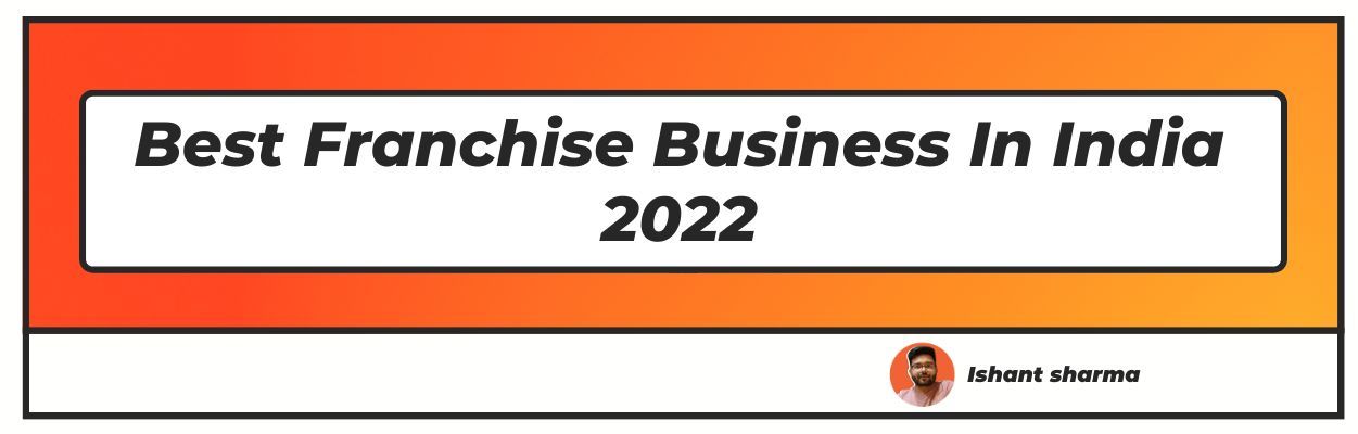 Best Franchise Business In India 2022