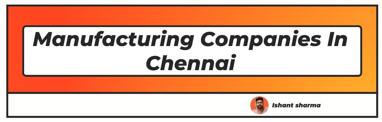 Manufacturing Companies In Chennai