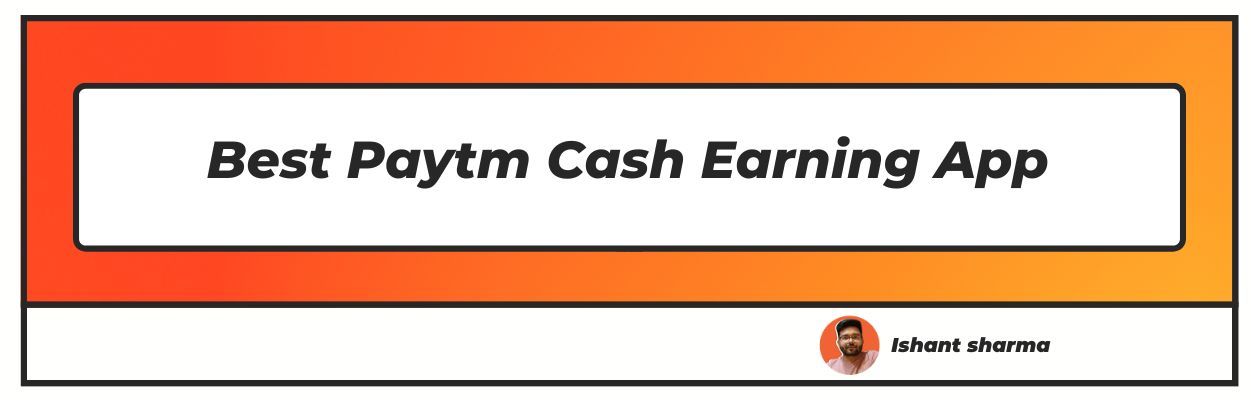 best paytm cash earning app