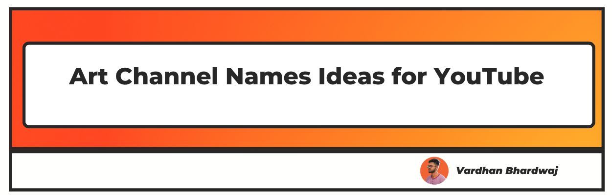 1300+ Best Art Channel Names Ideas (Upd 2024)