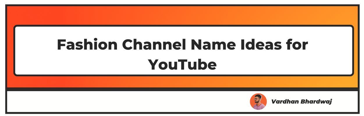 Best Fashion Channel Name Ideas for YouTube
