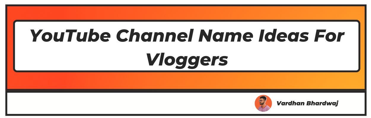500 Best Vlog Channel Names Ideas For YouTube List 2024 