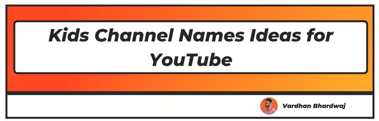 Best Kids Channel Names Ideas for YouTube
