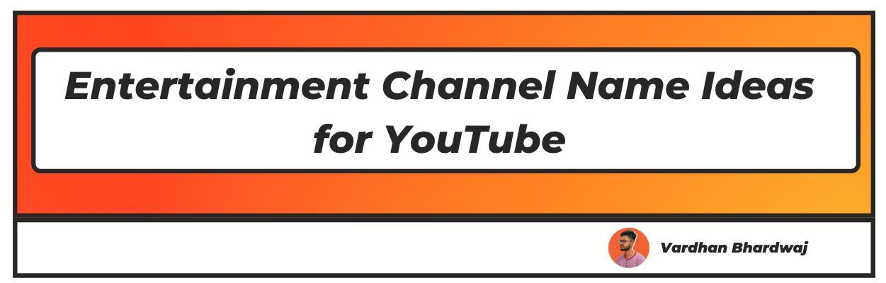 Entertainment Channel Name Ideas for YouTube