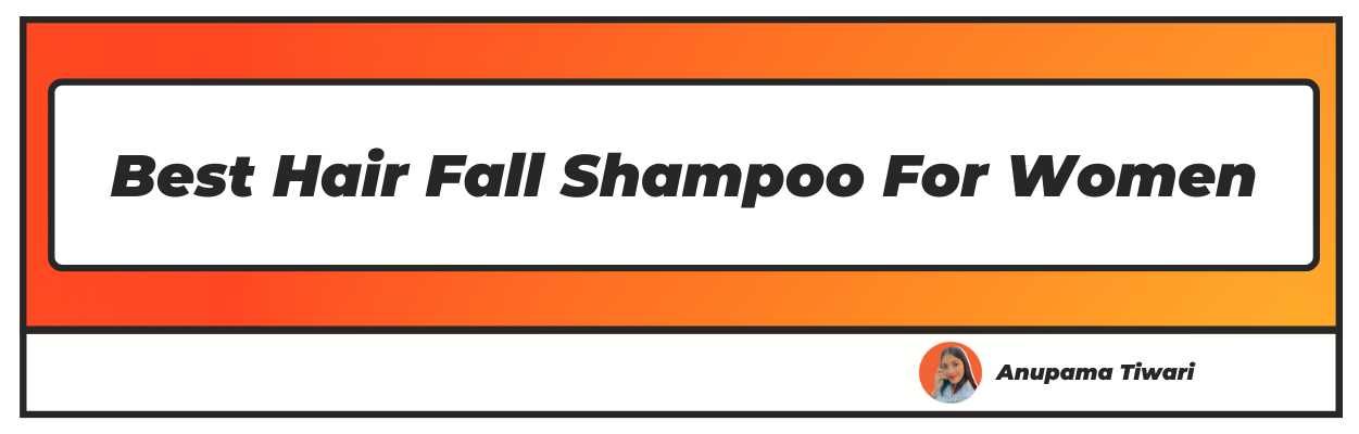 Best Hair Fall Shampoo For Women