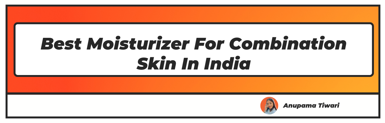 Top 10 Best Moisturizer For Oily Skin In India