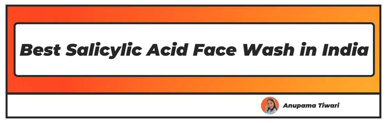 Best Salicylic Acid Face Wash in India