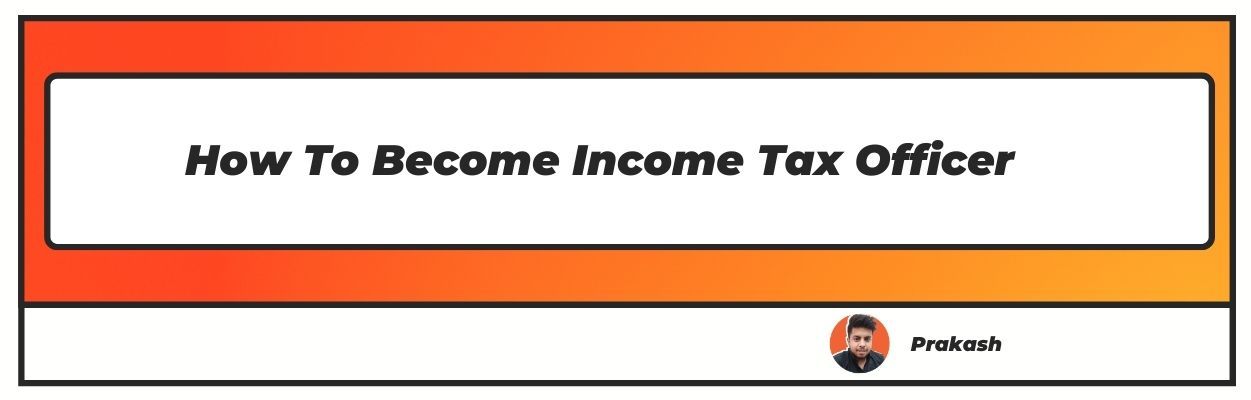 How To Become Income Tax Officer
