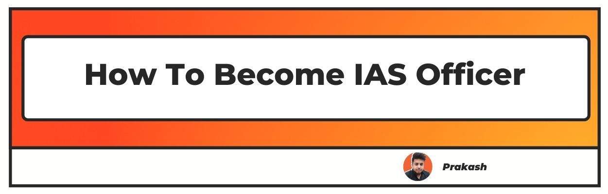 How To Become An IAS Officer