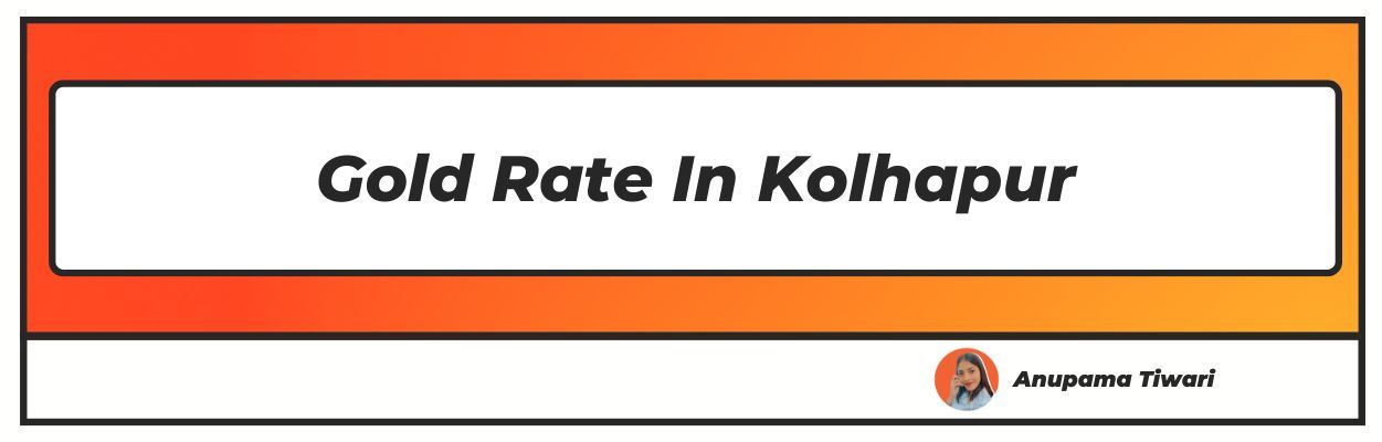 Gold Rate In Kolhapur Today August 10 2024 22K 24K gold-rate-in-kolhapur-today-august-10-2024-22k-24k