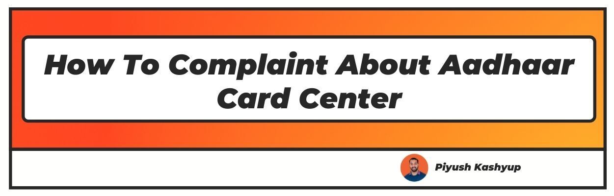 How To Complaint About Aadhaar Card Center