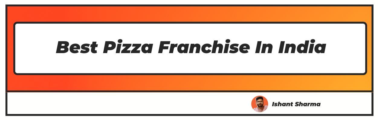 Best Pizza Franchise In India