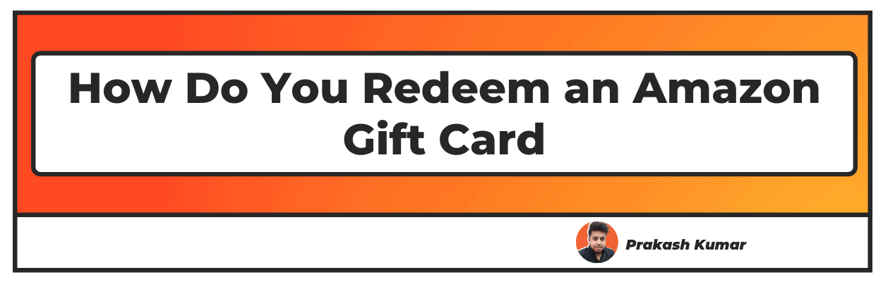 How Do You Redeem an Amazon Gift Card
