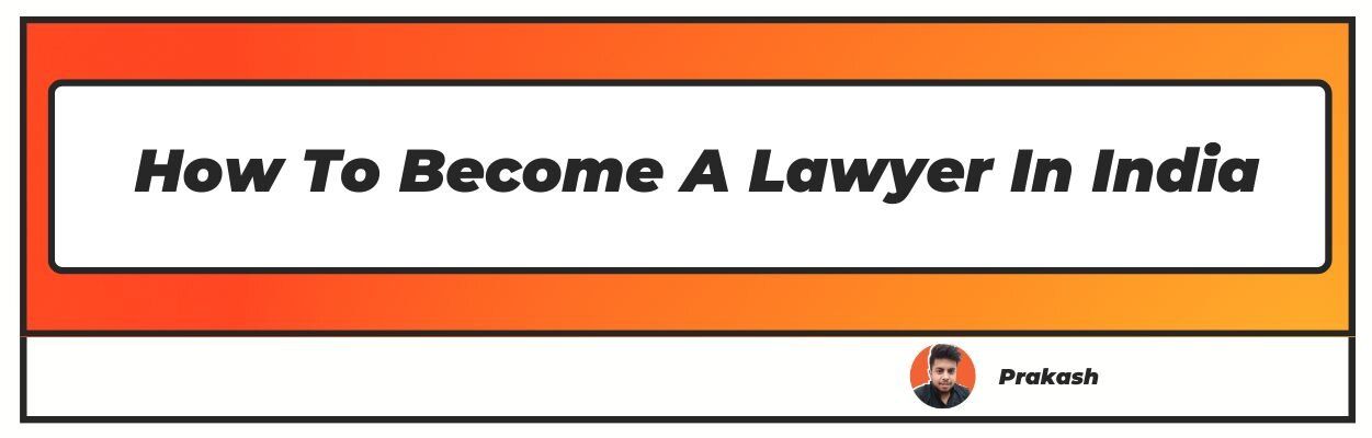 How To Become A Lawyer In India : Courses, Eligibility Criteria, Salary ...