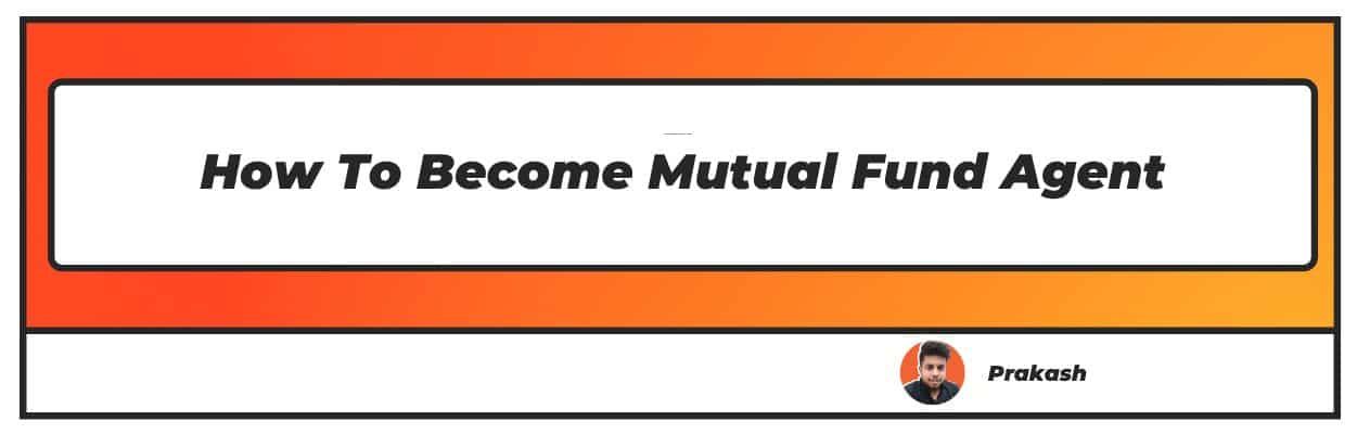 How To Become Mutual Fund Agent