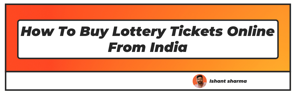 How To Buy Lottery Tickets Online From India