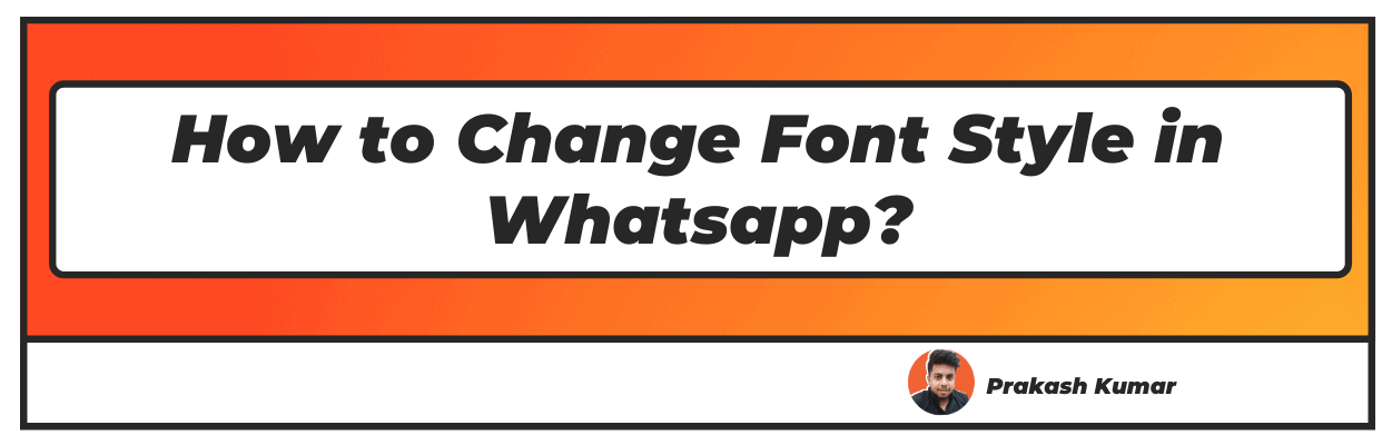 How to Change Font Style in Whatsapp