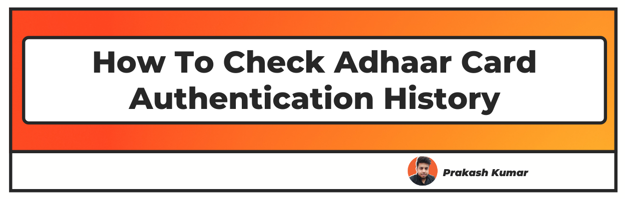 How to check Adhaar card authentication history