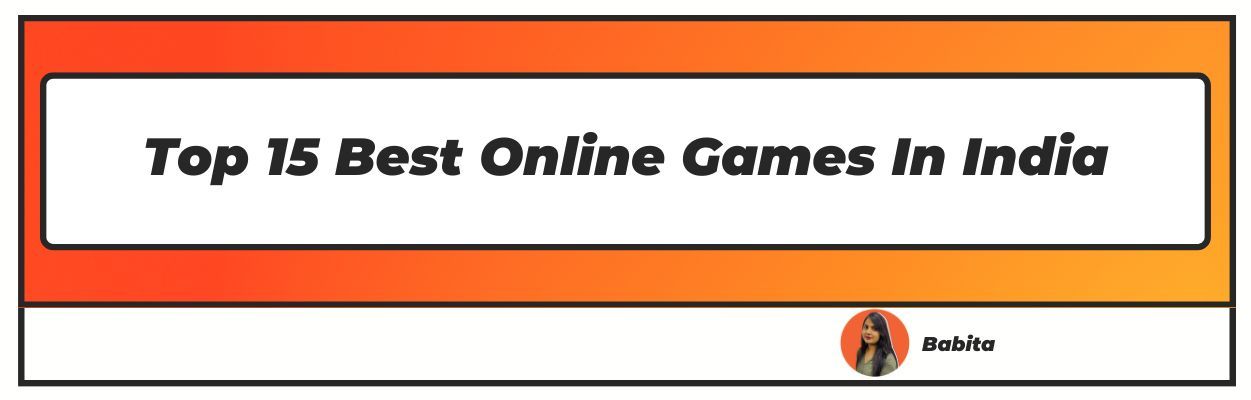 Top 15 Best Online Games In India