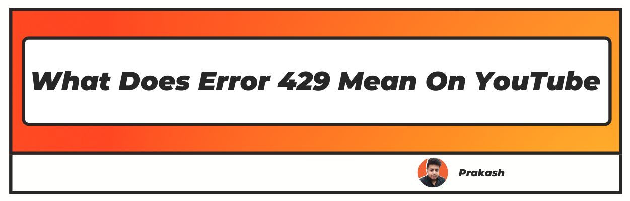 What Does Error 429 Mean On YouTube