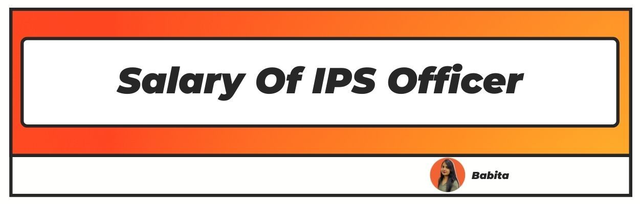 Salary Of IPS Officer