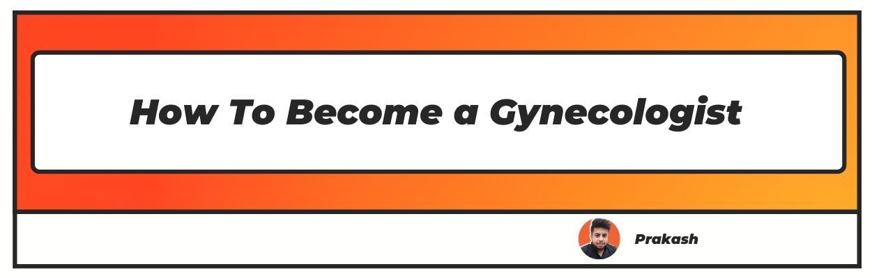 How To Become a Gynecologist