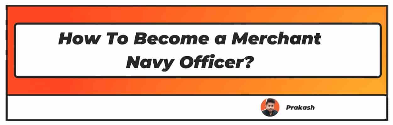 How To Become a Merchant Navy Officer