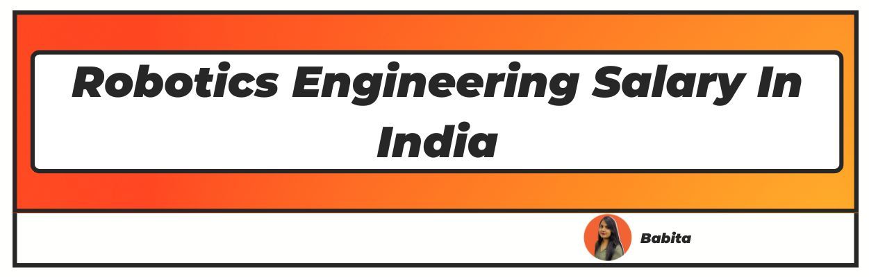 Robotics Engineering Salary In India
